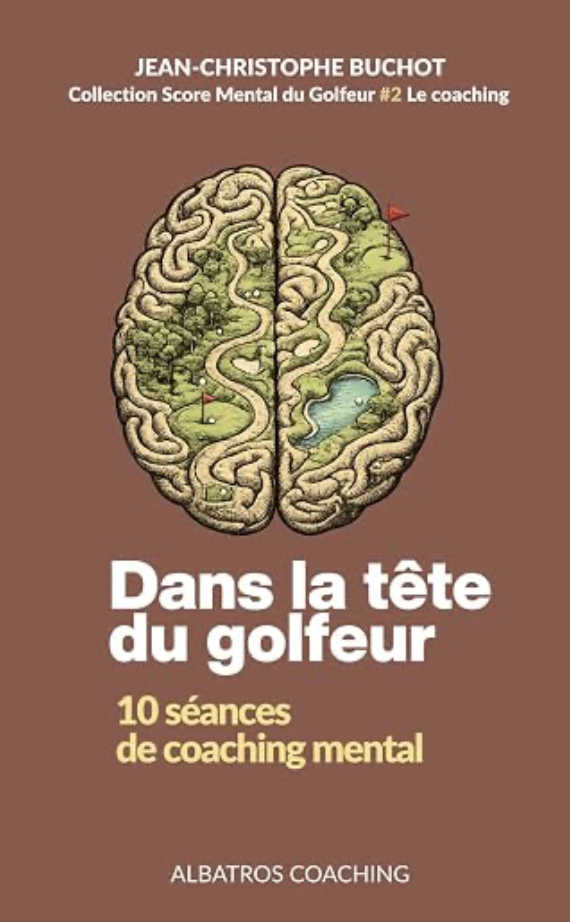 Dans la tête du golfeur: Dix séances de coaching mental golf Buchot 2
